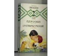 fleur d'oasis un étrange pouvoir