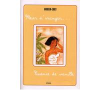 Fleur d'oranger, essence vanille - Anselin - Exily - broché - Bande dessinée
