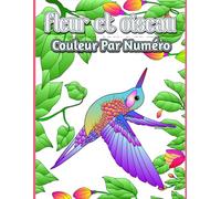 fleur et oiseau couleur par numéro: 50 Livre de coloriage par numéros de fleurs et d'oiseaux simples et uniques (parfait pour les adolescents, les jeunes et les adultes)