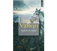 Fleur et Sang François Vallejo (Auteur)