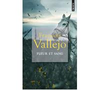 Fleur et Sang - François Vallejo - Points - Poche - Roman
