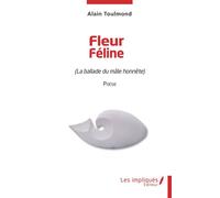Fleur Féline La ballade du mâle honnête - Alain Toulmond - Les Impliqués - broché - Poésie