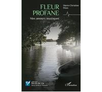 Fleur profane Mes amours mystiques - Marie-Christine Doux - L'harmattan - broché - Essai