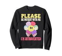 Fleur rétro amusante, s'il vous plaît, soyez patient avec moi, je suis introvertie Sweatshirt