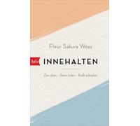 Fleur Sakura Wöss Innehalten: Zen üben - Atem holen - Kraft schöpfen (Poche)