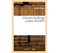 Fleurettes du Bocage vendéen - Joseph Roux - Hachette Bnf - broché - Livre