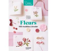Fleurs 100 modèles à broder - Monique Bonnin - Mango - broché - Guide