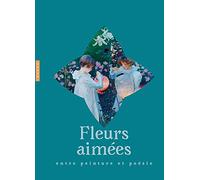 Fleurs aimées : entre peinture et poésie
