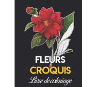 Fleurs Croquis Livre De Coloriage: Croquis De Fleurs Aquarelle, Dessins Aquarelle, Fleur Aquarelle