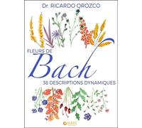 Fleurs de Bach - 38 descriptions dynamiques - Ricardo Orozco - Ambre Eds - broché - Guide