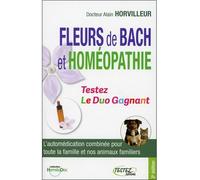 Fleurs de Bach et homéopathie - Testez Le Duo Gagnant - Alain Horvilleur - Testez - broché - Guide