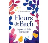 Fleurs De Bach - Le Pouvoir De La Spiritualité