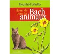 Fleurs de Bach pour les animaux - Mechthild Scheffer - Medicis Eds - broché - Guide