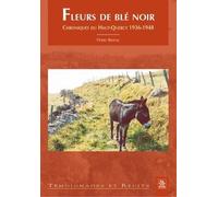 Fleurs De Blé Noir - Chroniques Du Haut-Quercy, 1936-1948