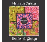 fleurs de Cerisier feuilles de Ginkgo: Carnet de papiers décoratifs pour pop up, origami et scrapbooking... cadeau pour enfants et adultes, carte fleur