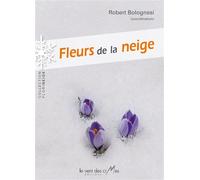 Fleurs de la neige - Robert Bolognesi - Le Vent Des Cimes - broché - Dictionnaire et encyclopédie
