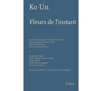 Fleurs de l'instant Un Ko (Auteur), Ye Young CHUNG (Traduction), Laurent Zimmermann (Traduction)