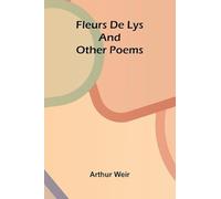 Fleurs De Lys, and Other Poems