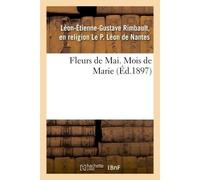 Fleurs de Mai. Mois de Marie - Leon De Nantes Leon-Etienne-Gu - Hachette Bnf - broché - Livre