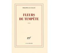 Philippe Le Guillou – Fleurs de tempête – Roman – Gallimard – Broché