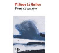 Philippe Le Guillou – Fleurs de tempête – Récit – Poche (Gallimard)