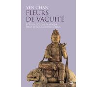 Fleurs de vacuité - L'étude comme pratique dans le bouddhisme chan - Yen Chan - Almora Eds - broché - Essai
