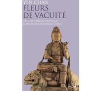 Fleurs de vacuité - L'étude comme pratique dans le bouddhisme chan