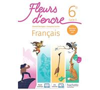 Hachette Pratique – Fleurs d'encre – Français 6e Cycle 3 – Livre élève – Éd. 2021
