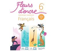 Hachette Pratique – Fleurs d'encre – Français 6e Cycle 3 – Livre élève – Éd. 2021