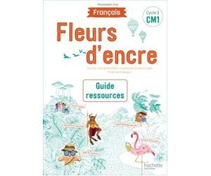 Fleurs d'encre Français CM1 - Guide ressources Edition 2020 - Françoise Carrier - Hachette Education - broché - Scolaire / Universitaire