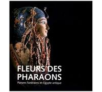 Fleurs Des Pharaons - Parures Funéraires En Egypte Antique - Exposition Présentée Au Laténium Du 19 Mai 2013 Au 2 Mars 2014 Avec Le Soutien Des Universités De Zurich Et De Neuchâtel