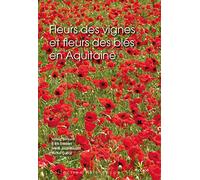 FLEURS DES VIGNES ET FLEURS DES BLES EN AQUITAINE