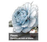 Fleurs, Dessins en noir et blanc: Une collection botanique à contempler et à créer