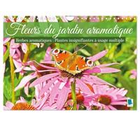 Fleurs du jardin aromatique (Calendrier mural 2027 DIN A4 vertical), CALVENDO calendrier mensuel: Herbes aromatiques - Plantes insignifiantes à usage multiple
