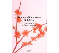 Fleurs d'un jour - Anna Kazumi Stahl - Seuil - broché - Roman