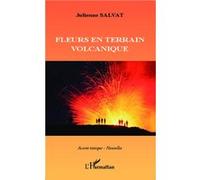 Fleurs en terrain volcanique Julienne Salvat (Auteur)
