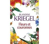 Fleurs et couronnes Blandine Kriegel (Auteur)