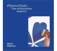 Fleurs Et Fruits, Une Restauration Majeure - Henri Matisse