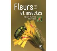 Fleurs Et Insectes - Découvrir 80 Plantes Et Leurs Hôtes