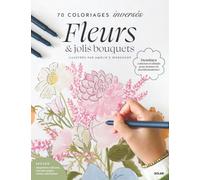 Fleurs et jolis bouquets: 70 coloriages inversés