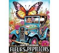 Fleurs et Papillons: Livre de Coloriage Mettant en Scène de Superbes Papillons et Motifs Floraux