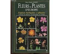 Fleurs et plantes d'Europe : Espèces herbacées et arbustes, Comment les observer, les reconnaître, les protéger
