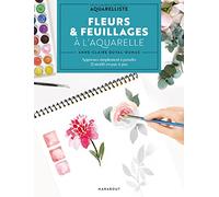 Fleurs & feuillages à l'aquarelle: Apprenez simplement à peindre 21 motifs en pas-à-pas