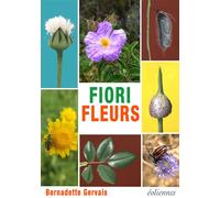 Fleurs Fiori - Bernadette Gervais - Eoliennes Eds - broché - Monographie