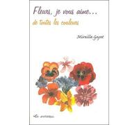 Fleurs, Je Vous Aime - De Toutes Les Couleurs