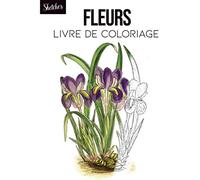 Fleurs Livre de coloriage: cahier botanique, illustration botanique, fleurs à colorier, fleurs aquarelles, croquis floraux