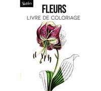 Fleurs Livre de coloriage: illustration botanique, fleurs à colorier, fleurs aquarelles, croquis floraux
