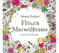 Fleurs merveilleuses: Carnet de coloriage