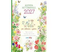 Fleurs per colorare i giorni. Agenda settimanale 2027