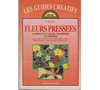 Fleurs pressées: Comment les cueillir, les presser, les disposer